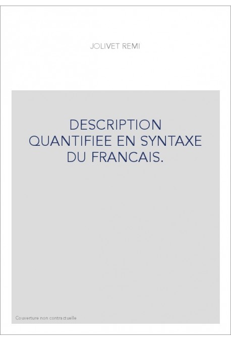 DESCRIPTION QUANTIFIEE EN SYNTAXE DU FRANCAIS.