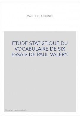 ETUDE STATISTIQUE DU VOCABULAIRE DE SIX ESSAIS DE PAUL VALERY.