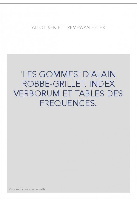'LES GOMMES' D'ALAIN ROBBE-GRILLET. INDEX VERBORUM ET TABLES DES FREQUENCES.