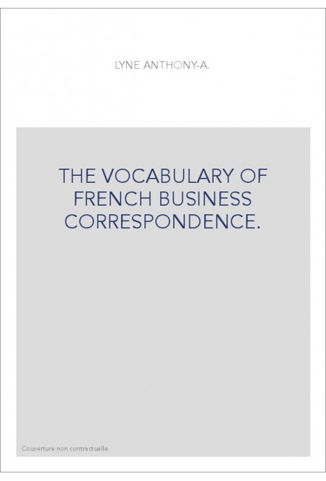 THE VOCABULARY OF FRENCH BUSINESS CORRESPONDENCE.