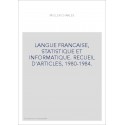 LANGUE FRANCAISE, STATISTIQUE ET INFORMATIQUE. RECUEIL D'ARTICLES, 1980-1984.