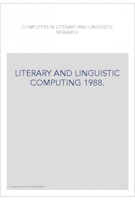 COMPUTERS IN LITERARY AND LINGUISTIC RESEARCH. VOLUME 3 : LITERARY AND LINGUISTIC COMPUTING 1988.