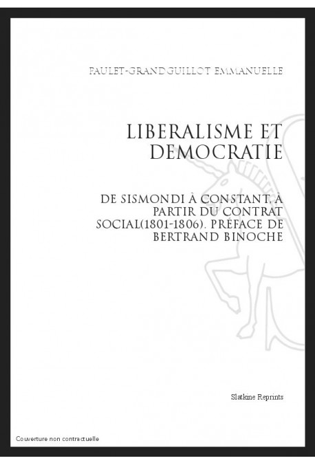 LIBERALISME ET DEMOCRATIE DE SISMONDI A CONSTANT, A PARTIR DU CONTRAT SOCIAL (1801-1806)