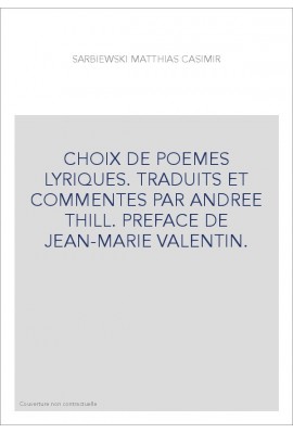 CHOIX DE POEMES LYRIQUES. TRADUITS ET COMMENTES PAR ANDREE THILL. PREFACE DE JEAN-MARIE VALENTIN.