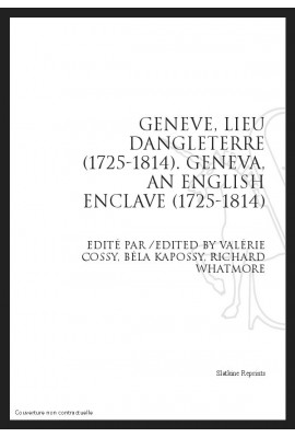 GENEVE, LIEU D'ANGLETERRE (1725-1814). GENEVA, AN ENGLISH ENCLAVE (1725-1814)