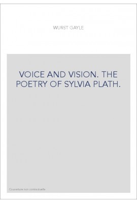VOICE AND VISION. THE POETRY OF SYLVIA PLATH.