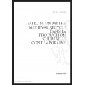 MERLIN UN MYTHE MEDIEVAL RECYCLE DANS LA PRODUCTION CULTURELLE CONTEMPORAINE
