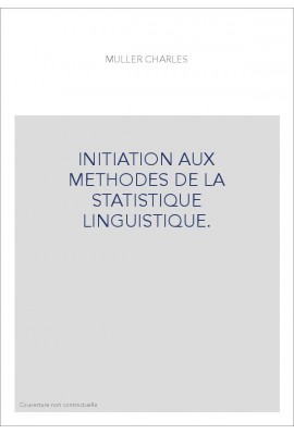 INITIATION AUX METHODES DE LA STATISTIQUE LINGUISTIQUE.