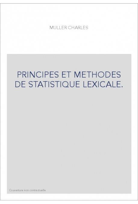 PRINCIPES ET METHODES DE STATISTIQUE LEXICALE.