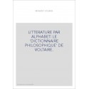 LITTERATURE PAR ALPHABET: LE 'DICTIONNAIRE PHILOSOPHIQUE' DE VOLTAIRE.