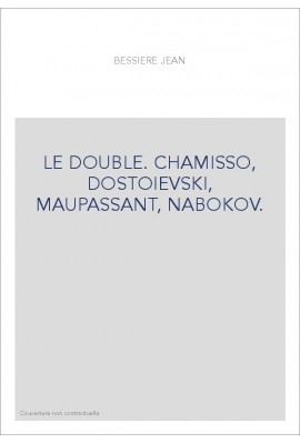 LE DOUBLE. CHAMISSO, DOSTOIEVSKI, MAUPASSANT, NABOKOV.