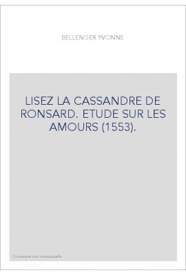 LISEZ LA CASSANDRE DE RONSARD. ETUDE SUR LES AMOURS (1553).