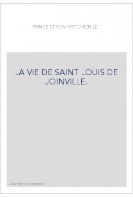 LE PRINCE ET L'HISTORIEN."LA VIE DE SAINT LOUIS" DE JOINVILLE.