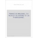 FRANCOIS MAURIAC, DU "NOEUD DE VIPERES" A "LA PHARISIENNE".