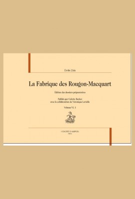 LA FABRIQUE DES ROUGON-MACQUART. VOLUME VI : L’ŒUVRE (1886) ET LA TERRE (1887)