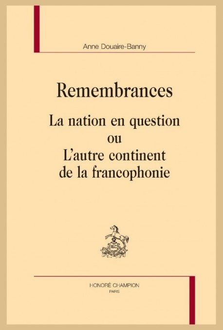 REMEMBRANCES LA NATION EN QUESTION OU L’AUTRE CONTINENT DE LA FRANCOPHONIE