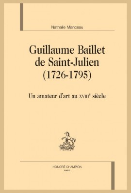 GUILLAUME BAILLET DE SAINT-JULIEN (1726-1795) UN AMATEUR D’ART AU XVIIIE SIÈCLE