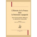 L'HISTOIRE DE FRANCE DANS LA LITTERATURE ESPAGNOLE ENTRE FRANCOPHOBIE DEFENSIVE ET ADMIRATION FRANCOPHILE
