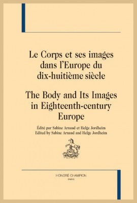 LE CORPS ET SES IMAGES DANS L’EUROPE DU DIX-HUITIÈME SIÈCLE THE BODY AND ITS IMAGES IN 18TH-CENTURY EUROPE