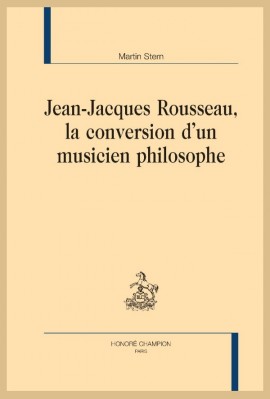JEAN JACQUES ROUSSEAU LA CONVERSION D’UN MUSICIEN PHILOSOPHE
