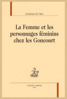 LA FEMME ET LES PERSONNAGES FÉMININS CHEZ LES GONCOURT