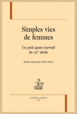 SIMPLES VIES DE FEMMES. UN PETIT GENRE NARRATIF DU XIXE SIÈCLE