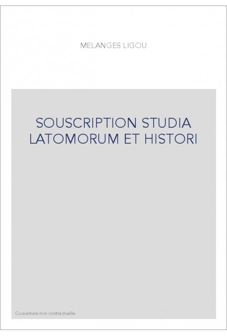 SOUSCRIPTION STUDIA LATOMORUM ET HISTORI