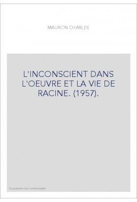 L'INCONSCIENT DANS L'OEUVRE ET LA VIE DE RACINE. (1957).