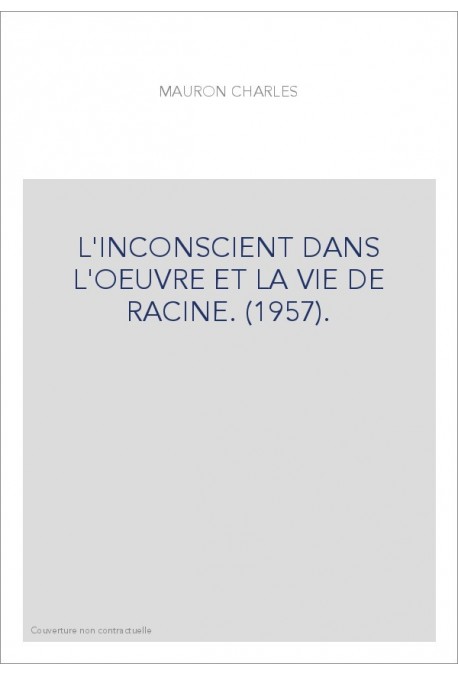 L'INCONSCIENT DANS L'OEUVRE ET LA VIE DE RACINE. (1957).