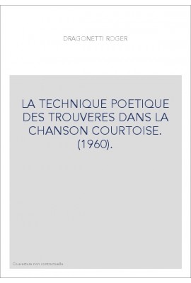 LA TECHNIQUE POETIQUE DES TROUVERES DANS LA CHANSON COURTOISE. (1960).