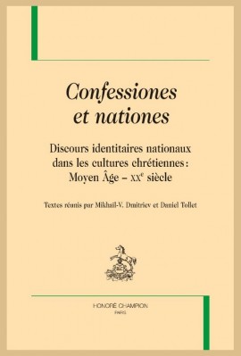 CONFESSIONES ET NATIONES. DISCOURS IDENTITAIRES NATIONAUX DANS LES CULTURES CHRÉTIENNES : MOYEN ÂGE – XXE S.