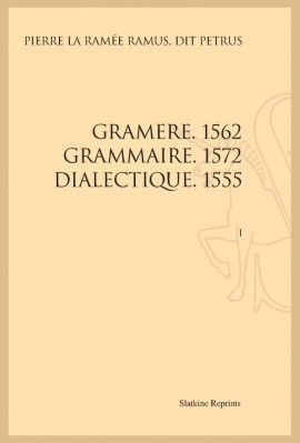 GRAMERE 1562 GRAMMAIRE 1572 DIALECTIQUE 1555