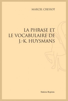 LA PHRASE ET LE VOCABULAIRE DE J.-K. HUYSMANS