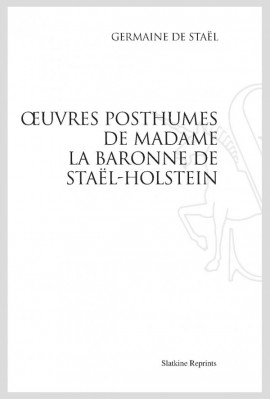 OEUVRES POSTHUMES DE MADAME LA BARONNE DE STAËL-HOLSTEIN