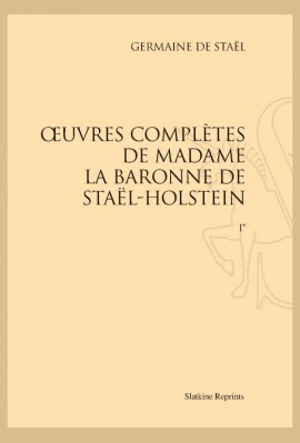 OEUVRES COMPLETES DE MADAME LA BARONNE DE STAËL-HOLSTEIN