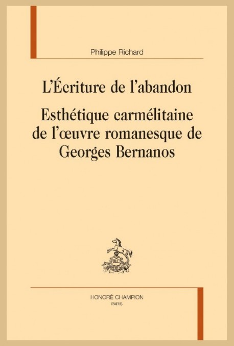 L'ÉCRITURE DE L'ABANDON. ESTHÉTIQUE CARMÉLITAINE DE L’OEUVRE ROMANESQUE DE GEORGES BERNANOS