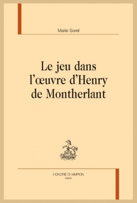 LE JEU DANS L'OEUVRE D'HENRY DE MONTHERLANT