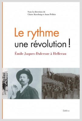 LE RYTHME, UNE RÉVOLUTION ! EMILE JAQUES-DALCROZE A HELLERAU.