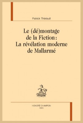 LE (DÉ)MONTAGE DE LA FICTION : LA RÉVÉLATION MODERNE DE MALLARMÉ
