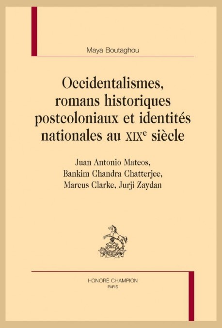 OCCIDENTALISMES, ROMANS HISTORIQUES POSTCOLONIAUX ET IDENTITÉS NATIONALES AU XIXE SIÈCLE