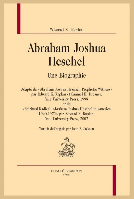 ABRAHAM JOSHUA HESCHEL. UNE BIOGRAPHIE