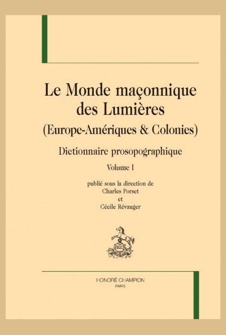 LE MONDE MAÇONNIQUE DES LUMIÈRES (EUROPE-AMÉRIQUES & COLONIES)
