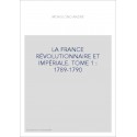 LA FRANCE RÉVOLUTIONNAIRE ET IMPÉRIALE. TOME 1 : 1789-1790