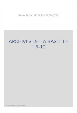 ARCHIVES DE LA BASTILLE T 9-10