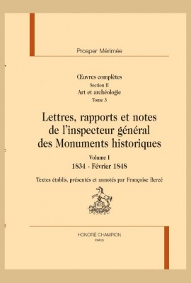 LETTRES, RAPPORTS ET NOTES DE L'INSPECTEUR GÉNÉRAL DES MONUMENTS HISTORIQUES, 1834-1870