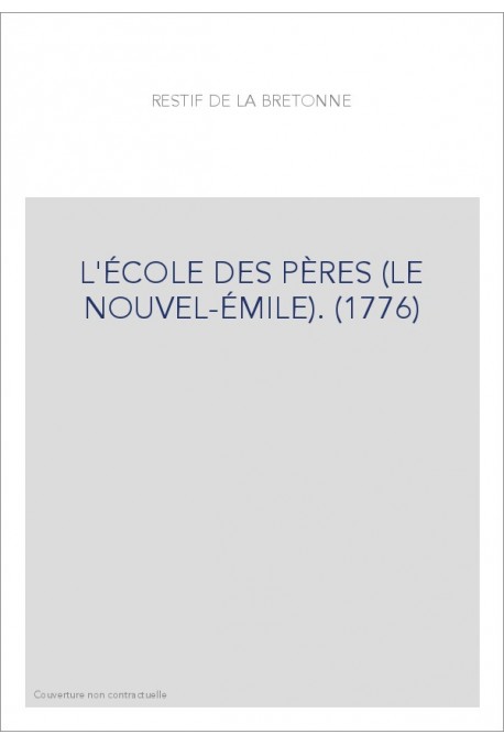 L'ÉCOLE DES PÈRES (LE NOUVEL-ÉMILE). (1776)