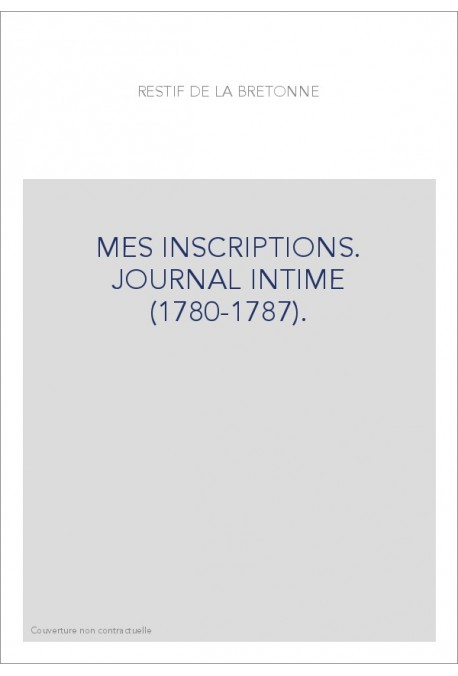 MES INSCRIPTIONS. JOURNAL INTIME (1780-1787).