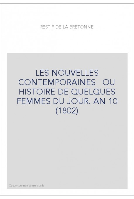 LES NOUVELLES CONTEMPORAINES OU HISTOIRE DE QUELQUES FEMMES DU JOUR. AN 10 (1802)