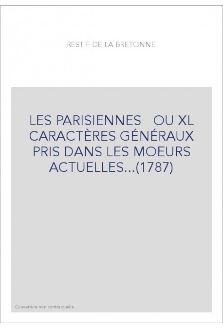 LES PARISIENNES OU XL CARACTÈRES GÉNÉRAUX PRIS DANS LES MOEURS ACTUELLES...(1787)
