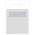 LUCILE OU LE PROGRÉS DE LA VERTU. PAR UN MOUSQUETAIRE. (1768)